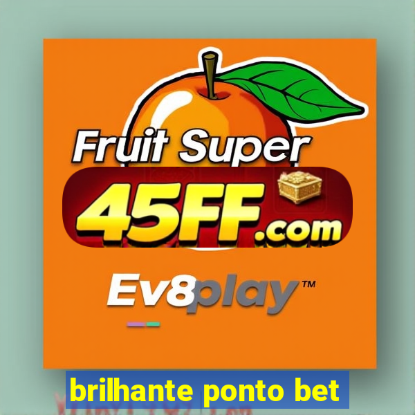 brilhante ponto bet